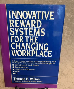 Innovative Reward Systems for the Changing Workplace