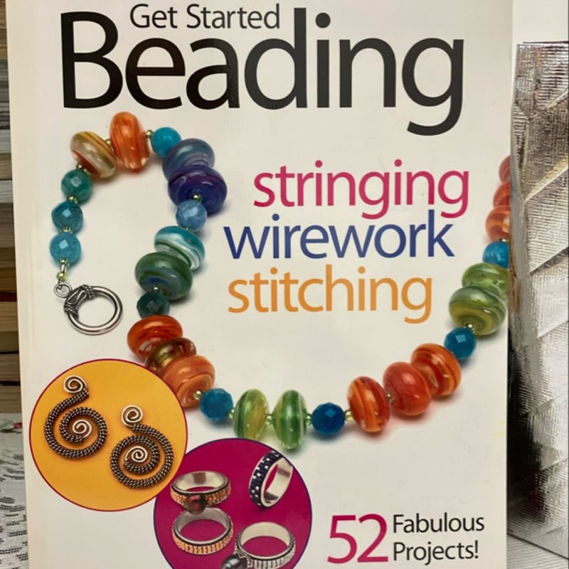 Get Started Beading - Stringing - Wirework - Stitching