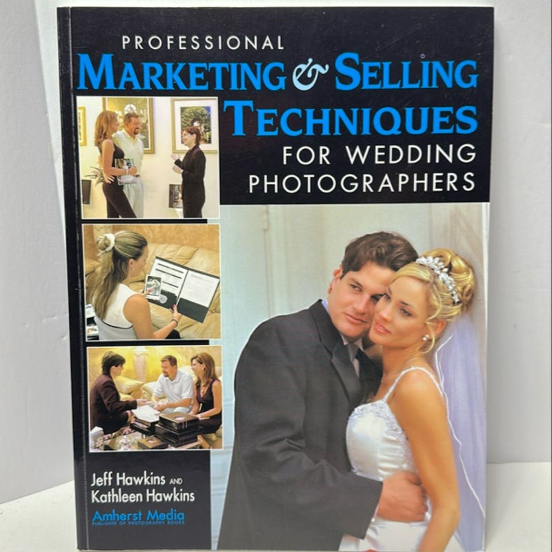 Professional Marketing and Selling Techniques for Wedding Photographers