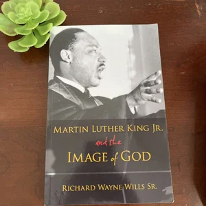 Martin Luther King, Jr. , and the Image of God