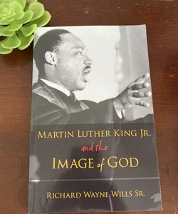 Martin Luther King, Jr. , and the Image of God