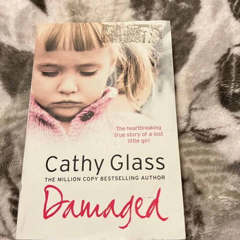 Damaged: the Heartbreaking True Story of a Forgotten Child