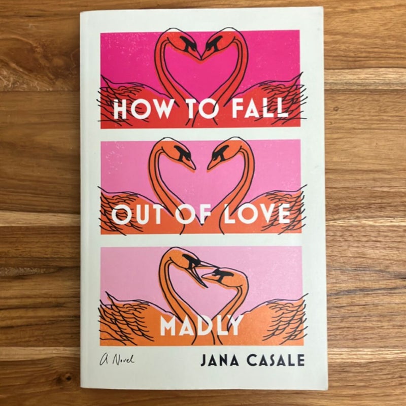 How to Fall Out of Love Madly