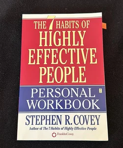 The 7 Habits of Highly Effective People Personal Workbook