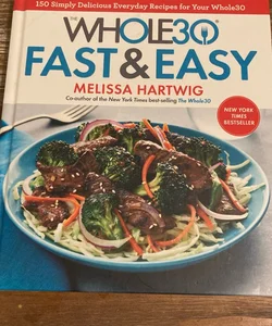 The Whole30 Fast and Easy Cookbook