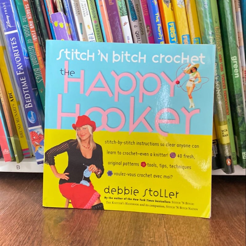 Stitch 'N Bitch Crochet: the Happy Hooker