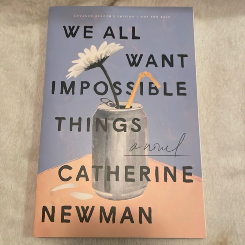 We All Want Impossible Things