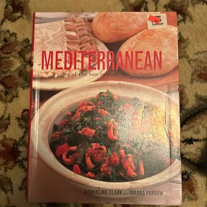 Mediterranean a Taste of the Sun in over 150 Recipes