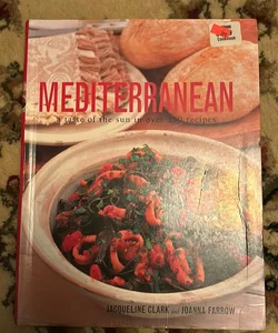 Mediterranean a Taste of the Sun in over 150 Recipes