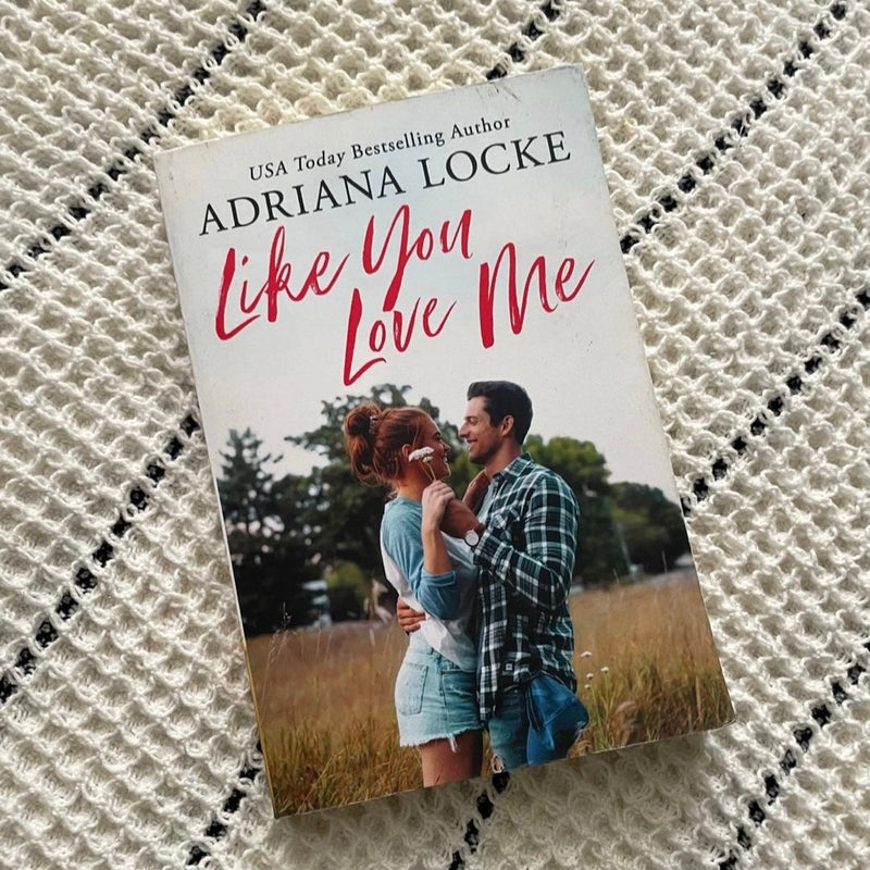 Like You Love Me by Adriana Locke