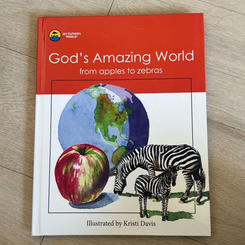 God’s Amazing World from Apples to Zebras 