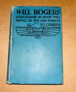 Will Rogers ambassador of goodwill Prince of wit and wisdom