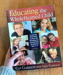 Educating the WholeHearted Child, 3rd Edition