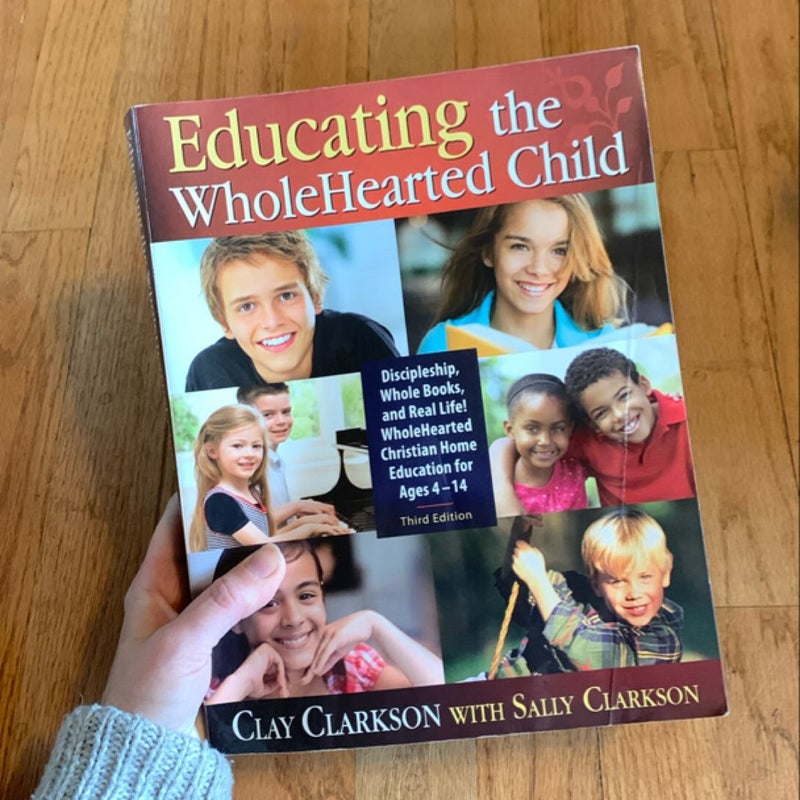 Educating the WholeHearted Child, 3rd Edition