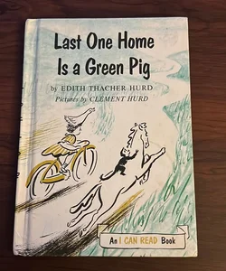 Last One Home Is A Green Pig