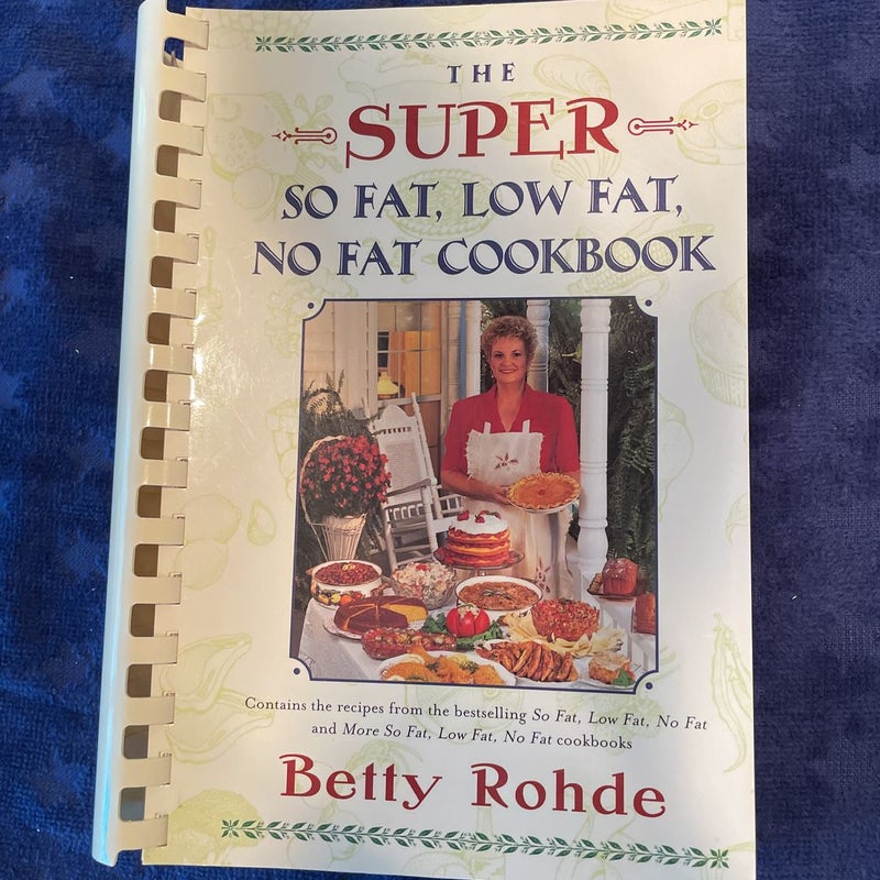 The Super So Fat, Low Fat, No Fat Cookbook