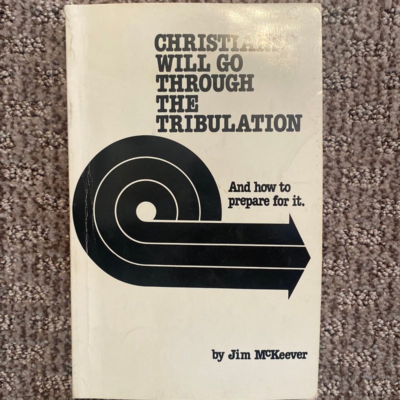 Christians Will Go Through the Tribulation
