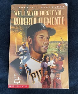 We’ll Never Forget You, Roberto Clemente