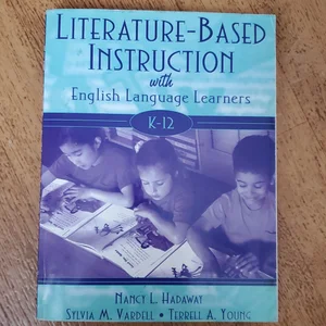 Literature-Based Instruction with English Language Learners, K-12