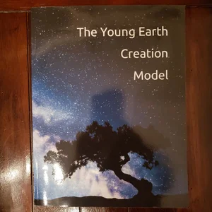The Young Earth Creation Model