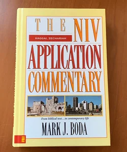 Haggai, Zechariah, The NIV Application Commentary