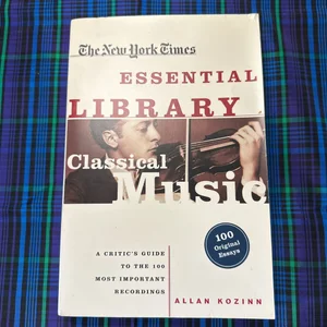 The New York Times Essential Library: Classical Music