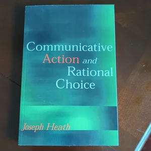 Communicative Action and Rational Choice