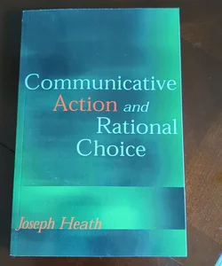 Communicative Action and Rational Choice