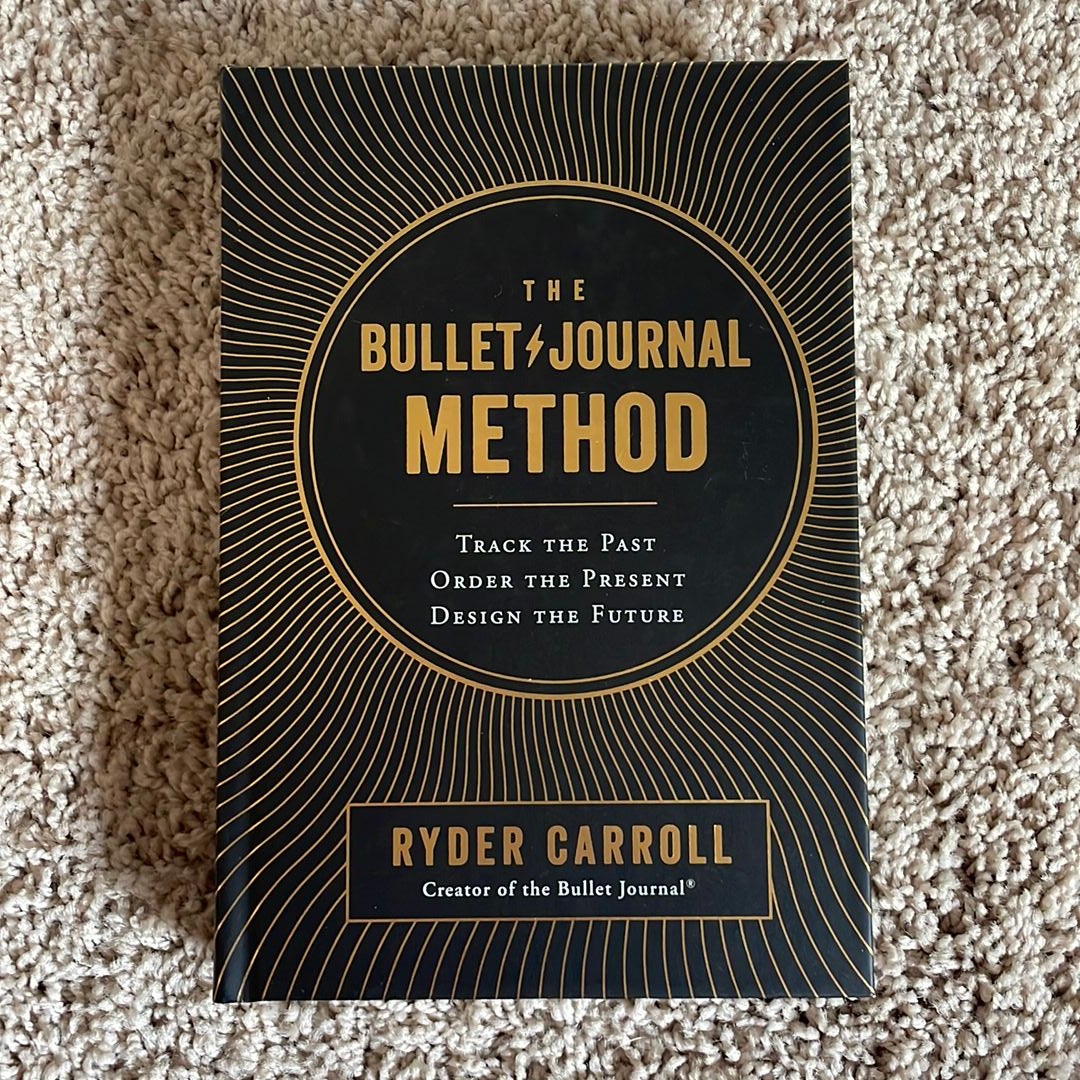 The Bullet Journal Method: Track the Past, Order the Present, Design the  Future: Carroll, Ryder: 9780525533337: : Books