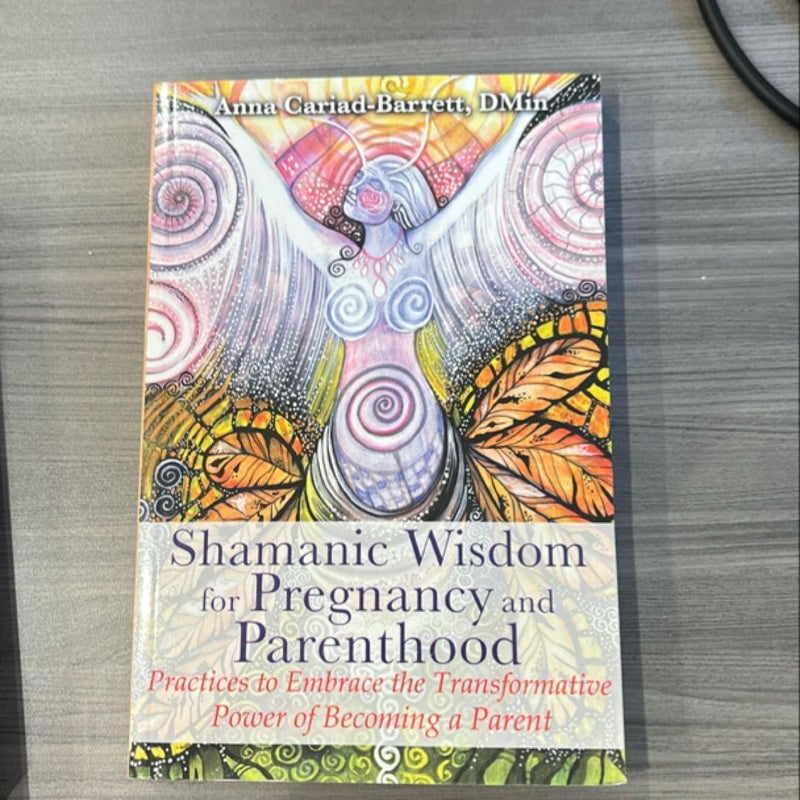 Shamanic Wisdom for Pregnancy and Parenthood