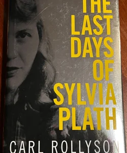 The Last Days of Sylvia Plath
