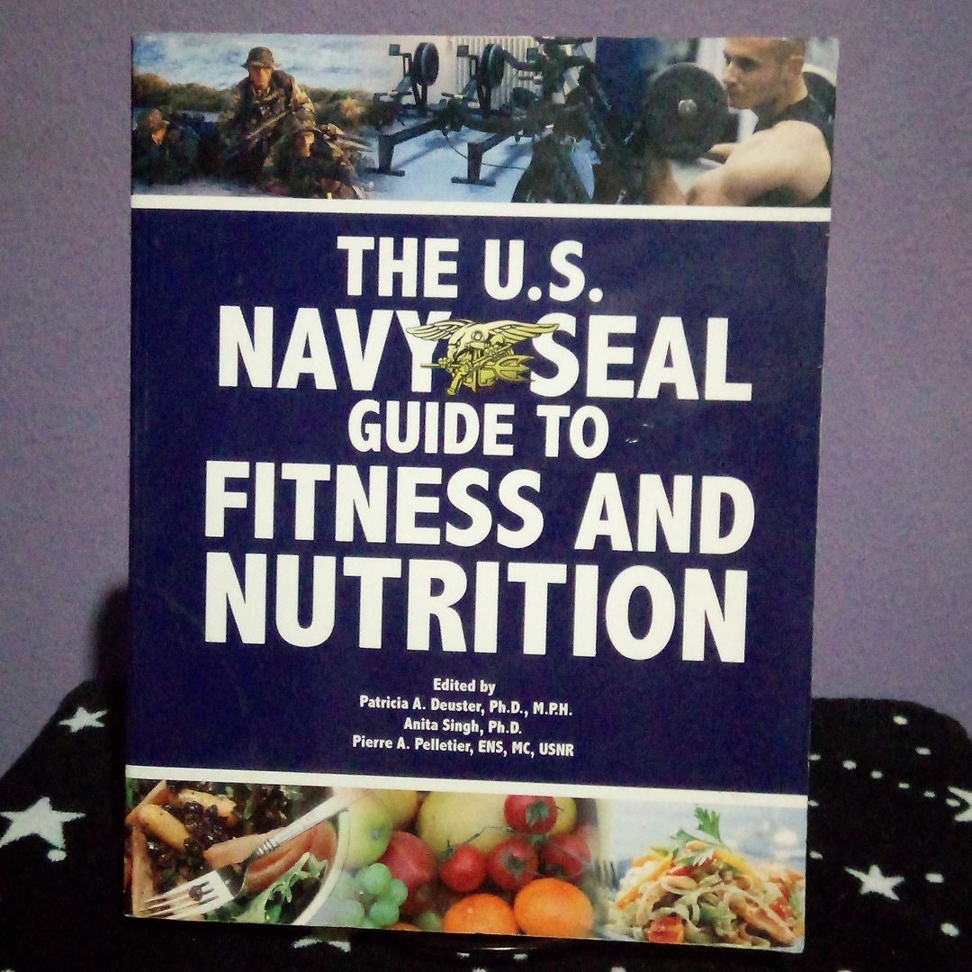The U. S. Navy Seal Guide to Fitness and Nutrition