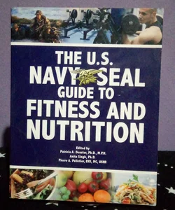 The U. S. Navy Seal Guide to Fitness and Nutrition