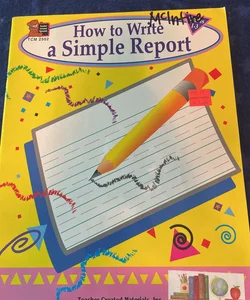 How to Write a Simple Report, Grades 1-3