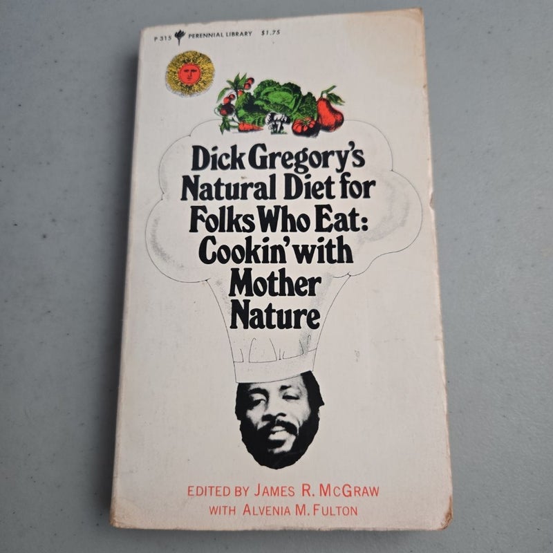 Dick Gregory's Natural Diet for Folks Who Eat: Cookin' with Mother Nature