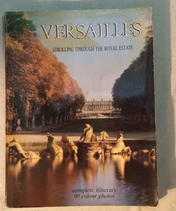 VERSAILLES (complete itinerary, 90 color photos) / EDITIONS D'ART LYS