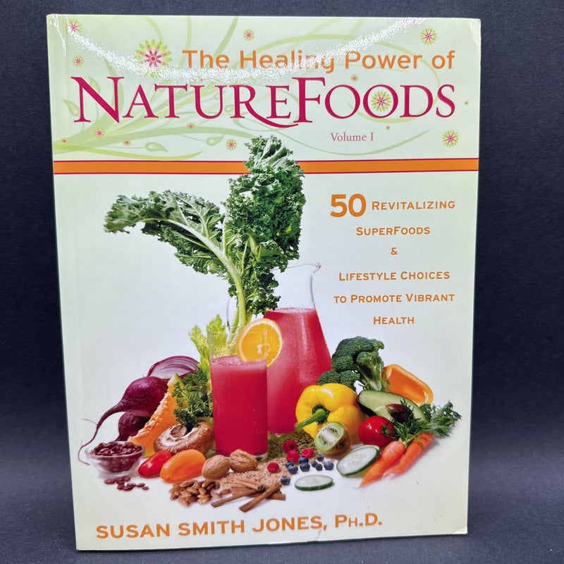 The Healing Power of Nature Foods: 50 Revitalizing Superfoods And