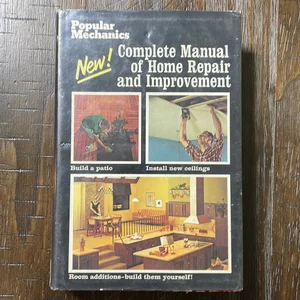 Popular Mechanics Complete Manual of Home Repair and Improvement