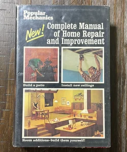 Popular Mechanics Complete Manual of Home Repair and Improvement