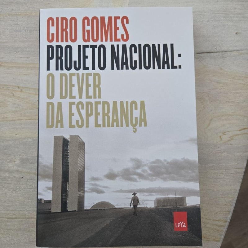 Ciro Gomes Projecto Nacional: O Dever Da Esperança