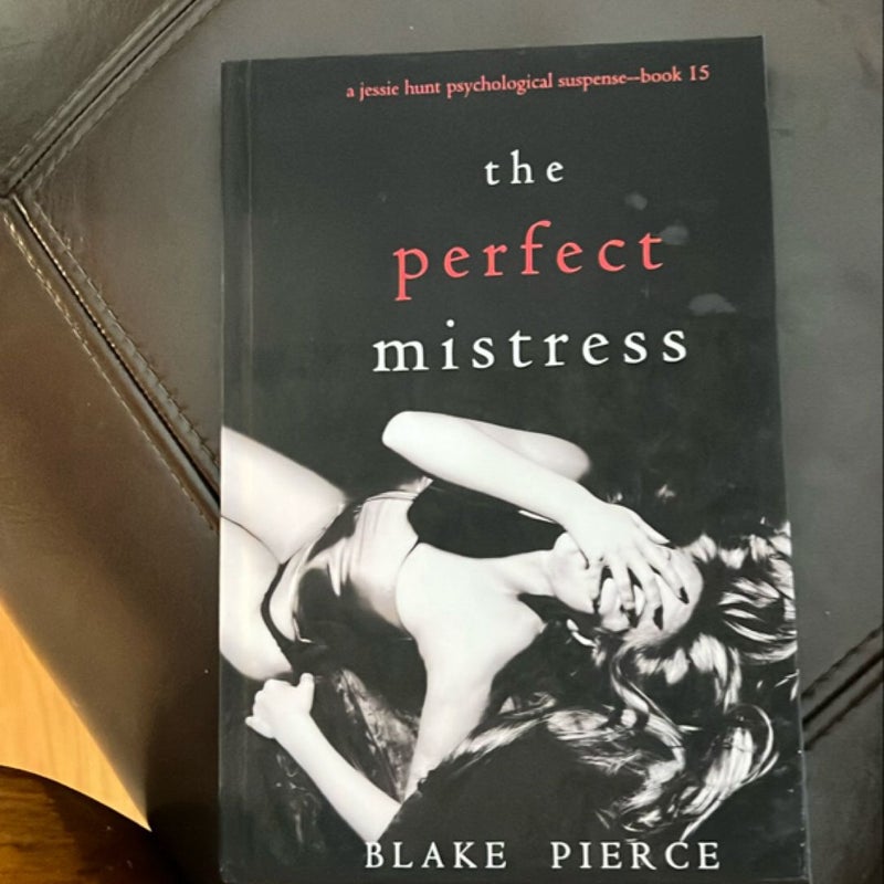 The Perfect Mistress (a Jessie Hunt Psychological Suspense Thriller-Book Fifteen)