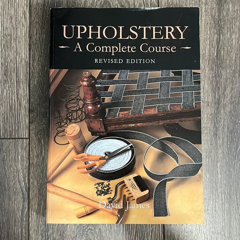 Upholstery: a Complete Course (Revised Edition)