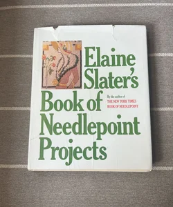 Elaine Slater's Book of Needlepoint Projects