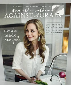Danielle Walker's Against All Grain: Meals Made Simple