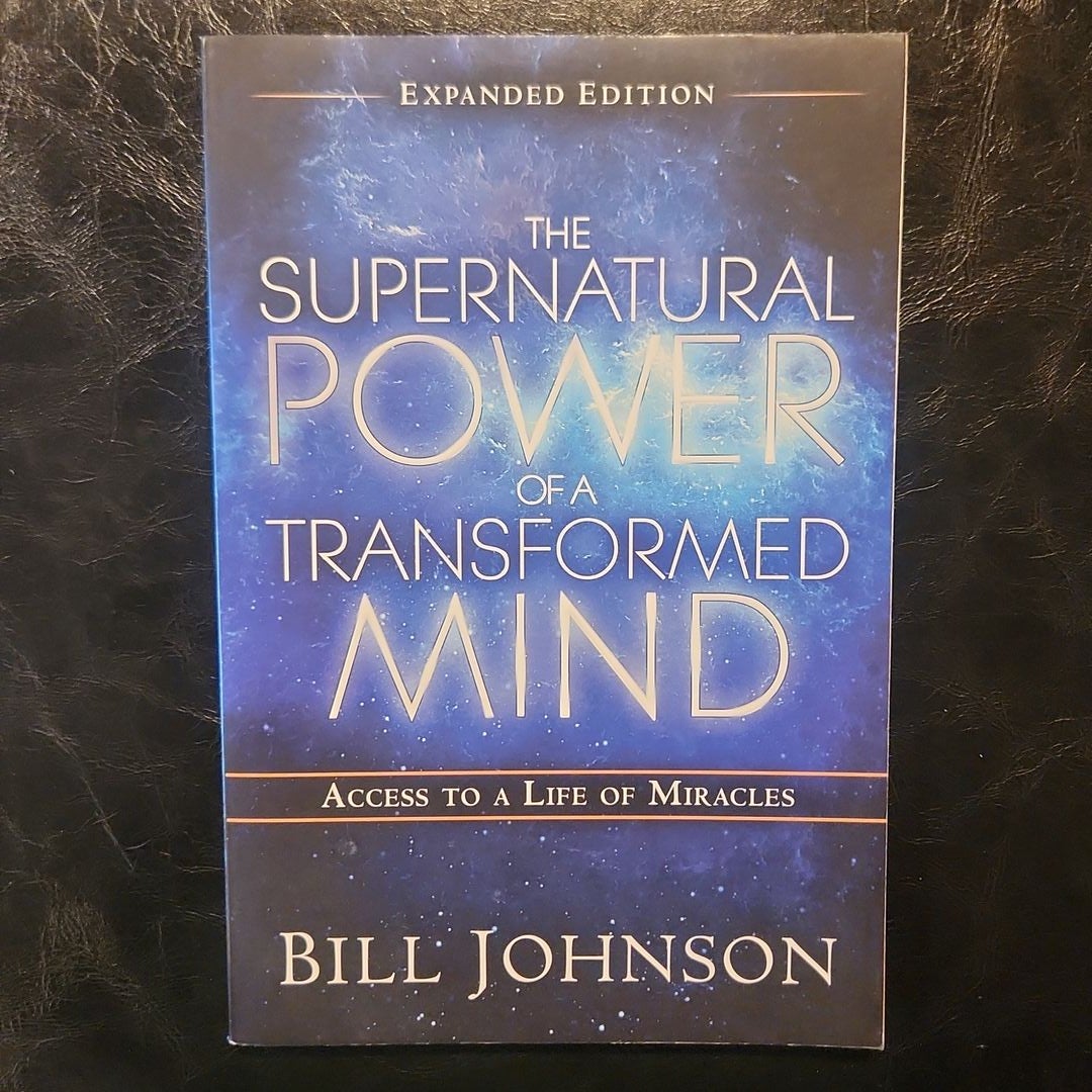 The Supernatural Power of a Transformed Mind Expanded Edition