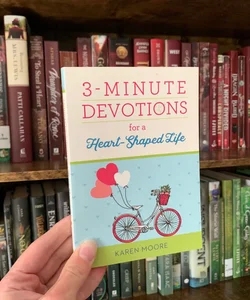 3-Minute Devotions for a Heart-Shaped Life