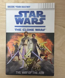 Star Wars The Clone Wars: Decide Your Destiny: The Way of the Jedi