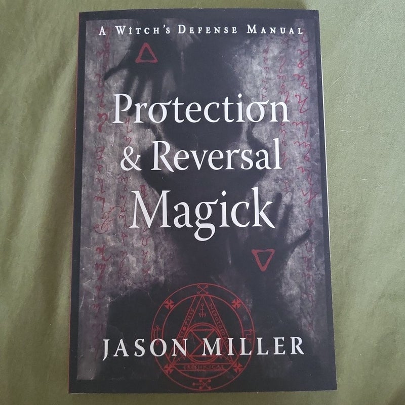 Protection and Reversal Magick (Revised and Updated Edition)