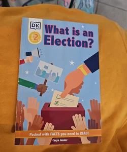 DK Reader Level 2: What Is an Election?*