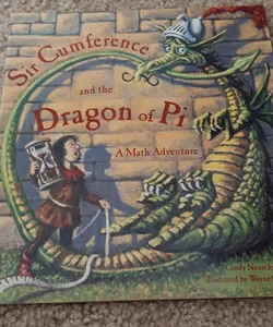 Sir Cumference and the Dragon of Pi